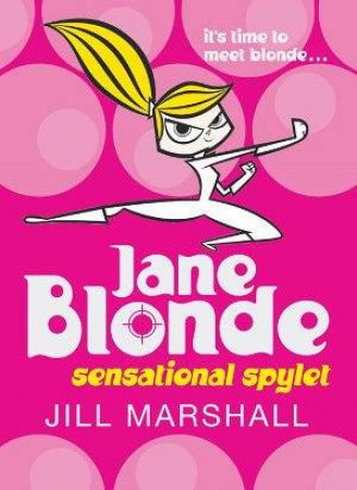 Jane Blonde: Sensational Spylet by Jill Marshall