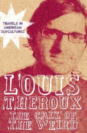 The Call Of The Weird by Louis Theroux