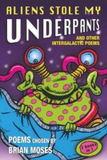 Aliens Stole My Underpants And Other Intergalactic Poems