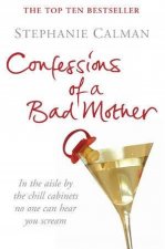 Confessions Of A Bad Mother