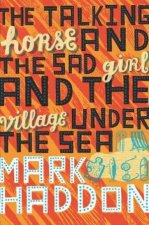 The Talking Horse And The Sad Girl And The Village Under The Sea