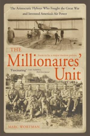The Millionaires' Unit by Marc Wortman