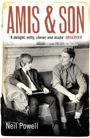 Amis and Son by Neil Powell