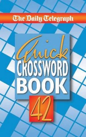 The Daily Telegraph Quick Crossword Book 42 by Daily Telegraph