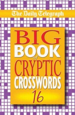 Big Book Of Cryptic Crosswords 16 by Daily Telegraph