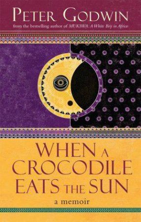 When a Crocodile Eats the Sun by Peter Godwin