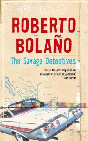 The Savage Detectives by Roberto Bolano