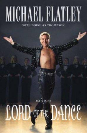 Lord Of The Dance by Michael Flatley & Douglas Thompson