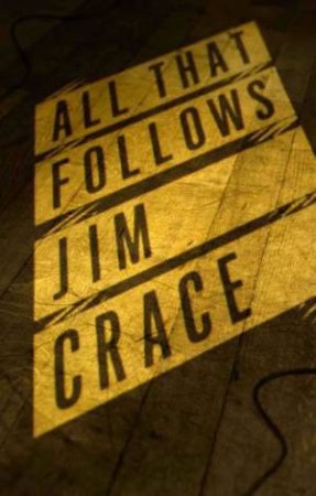 All That Follows by Jim Crace