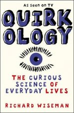 Quirkology The Curious Science Of Everyday Lives
