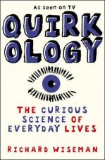 Quirkology The Curious Science Of Everyday Lives