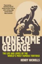 Lonesome George The Life And Loves Of The Worlds Most Famous Tortoise