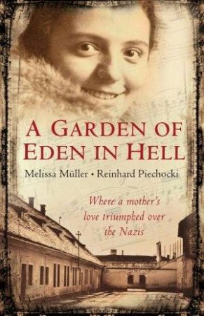 A Garden Of Eden In Hell by Melissa Muller & Reinhard Piechocki