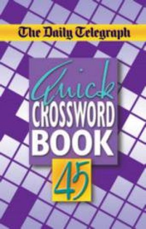Daily Telegraph Quick Crossword Book 45 by Daily Telegraph