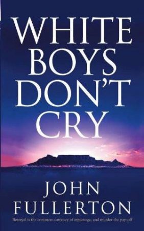 White Boys Don't Cry by John Fullerton