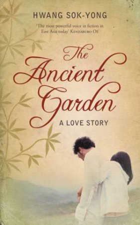 Ancient Garden: A Love Story by Hwang Sok-Yong