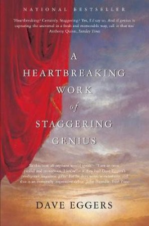 A Heartbreaking Work Of Staggering Genius by Dave Eggers
