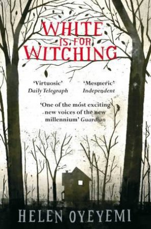 White Is For Witching by Helen Oyeyemi