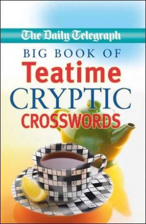 Big Book of Teatime Cryptic Crosswords by Group Limited Telegraph