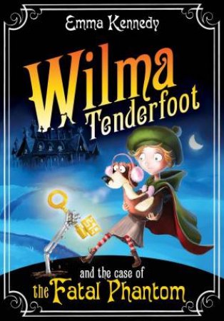 Wilma Tenderfoot and The Case of The Fatal Phantom (3) by Emma Kennedy
