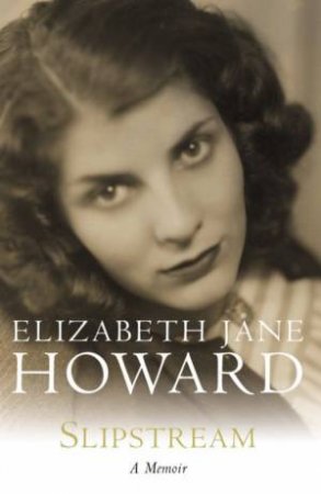 Slipstream: A Memoir by Elizabeth Jane Howard