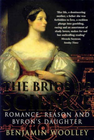 The Bride Of Science: Ada Lovelace by Benjamin Wooley