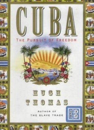 Cuba: The Pursuit Of Freedom by Hugh Thomas