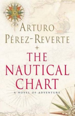 The Nautical Chart by Arturo Perez-Reverte