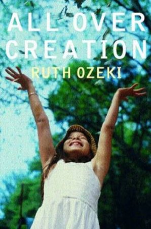 All Over Creation by Ruth Ozeki