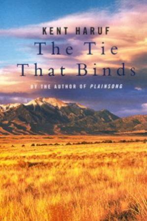 The Tie That Binds by Kent Haruf