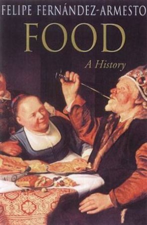 Food: A History by Felipe Fernandez-Armesto