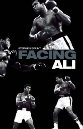 Facing Ali by Stephen Brunt