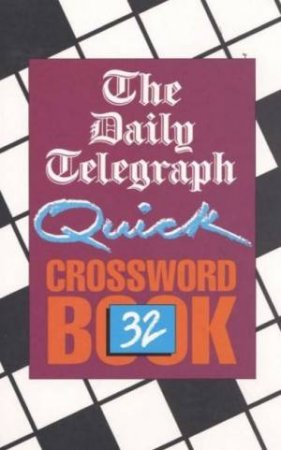 The Daily Telegraph Quick Crossword Book 32 by Daily Telegraph