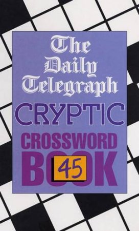 The Daily Telegraph Cryptic Crossword Book 45 by Various