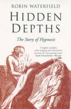 Hidden Depths The Story Of Hypnosis