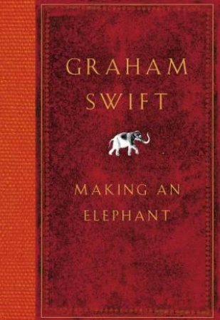 Making an Elephant by Graham Swift