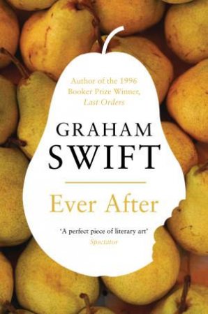 Ever After by Graham Swift