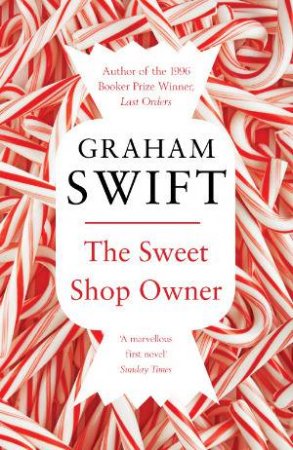 Sweet Shop Owner by Graham Swift