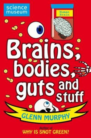 Science Sorted! Brains, Bodies, Guts and Stuff by Glenn Murphy