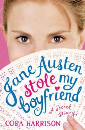 Jane Austen Stole My Boyfriend by Cora Harrison