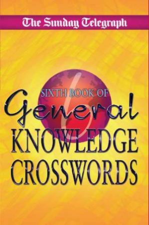 General Knowledge Crosswords 6 by Various