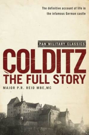 Pan Military Classics: Colditz: The Full Story by P R Reid
