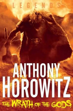 Legends! The Wrath of the Gods by Anthony Horowitz