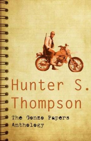 Gonzo Papers Anthology by Hunter S Thompson