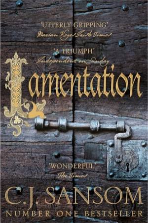 Lamentation by C. J. Sansom & C J Sansom