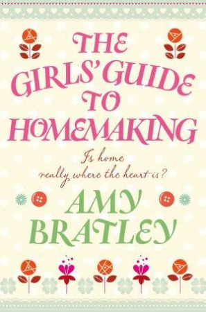 The Girls' Guide To Homemaking by Amy Bratley