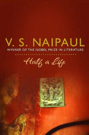Half a Life by V S Naipaul