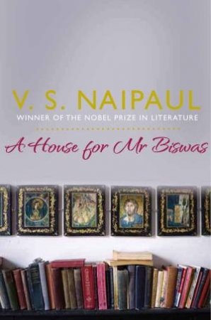 A House for Mr Biswas by V S Naipaul