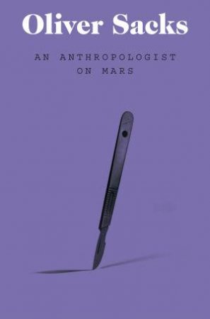 An Anthropologist on Mars: Seven Paradoxical Tales by Oliver Sacks