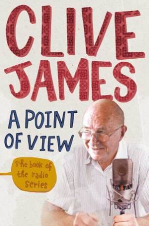 A Point Of View by Clive James